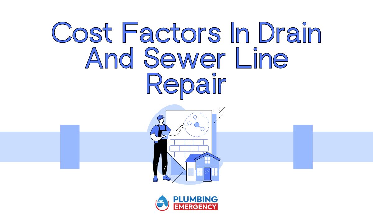 Cost Factors In Drain And Sewer Line Repair